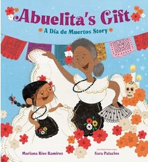 Knopf Books for Young Readers Abuelita's Gift: A Dia de Muertos Story