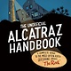 Penguin Workshop The Unofficial Alcatraz Handbook: A Complete Guide to the Most Often Asked Questions about "The Rock"