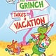 Random House Graphic Dr. Seuss Graphic Novel: The Grinch Takes a Vacation: A Grinch Story