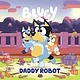 Penguin Young Readers Licenses Bluey: Daddy Robot