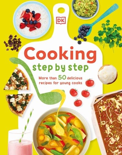 DK Children Cooking Step By Step: More than 50 Delicious Recipes for Young Cooks