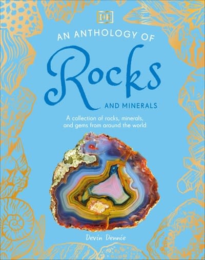 DK Children An Anthology of Rocks and Minerals: A Collection of Rocks, Minerals, and Gems from Around the World