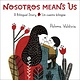 Knopf Books for Young Readers Nosotros Means Us: Un cuento bilingue / A Bilingual Story