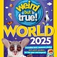 National Geographic Kids Weird But True World 2025: Incredible facts, awesome photos, and weird wonders--for this year and beyond!