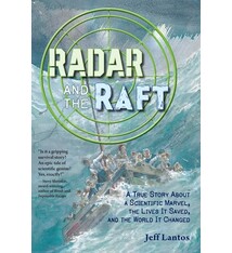 Charlesbridge Radar and the Raft: A True Story About a Scientific Marvel, the Lives it Saved, and the World it Changed