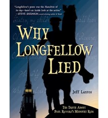 Charlesbridge Why Longfellow Lied: The Truth About Paul Revere's Midnight Ride