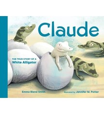 Little Bigfoot Claude: The True Story of a White Alligator