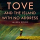 Tundra Books Tove and the Island with No Address