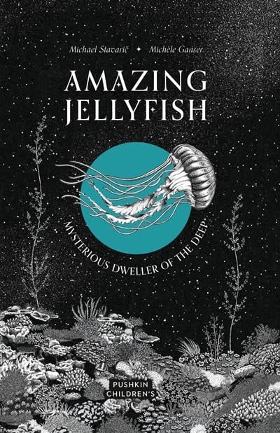 Pushkin Children's Books Amazing Jellyfish: Mysterious Dweller of the Deep