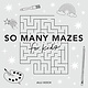 Paige Tate & Co So Many Mazes: 100+ Mazes for Kids Ages 4-8