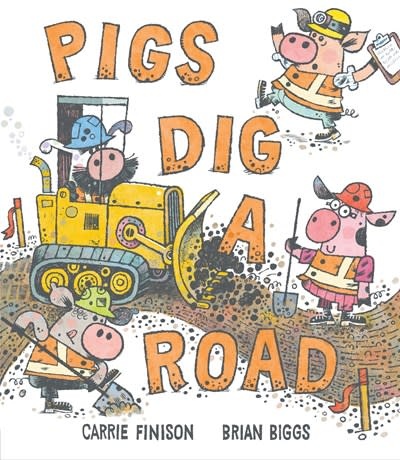 G.P. Putnam's Sons Books for Young Readers Pigs Dig a Road