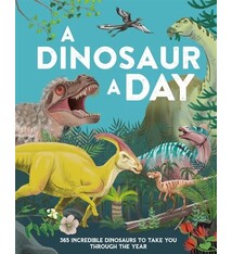 A Dinosaur a Day: 365 Incredible Dinosaurs to Take You Through the Year