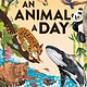 An Animal a Day: 365 Amazing Animals to Take You Through the Year