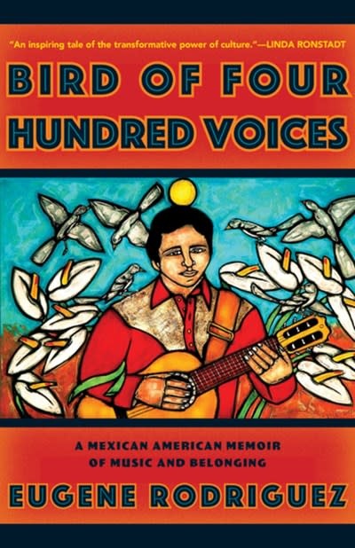 Heyday Bird of Four Hundred Voices: A Mexican American Memoir of Music and Belonging
