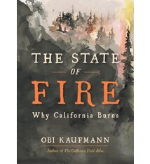 Heyday The State of Fire: Why California Burns