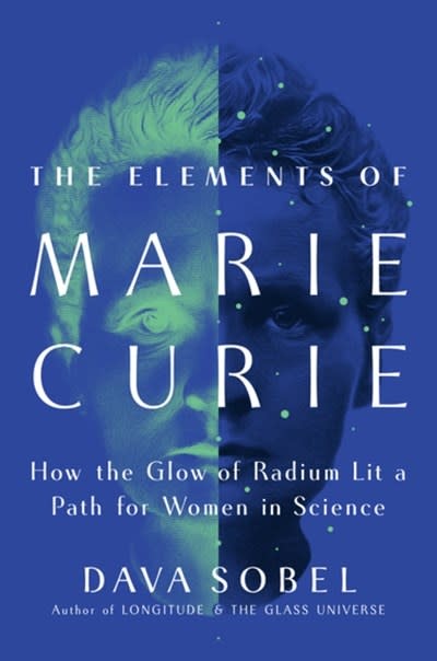 Atlantic Monthly Press The Elements of Marie Curie: How the Glow of Radium Lit a Path for Women in Science