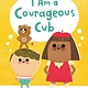 Greystone Kids I Am a Courageous Cub