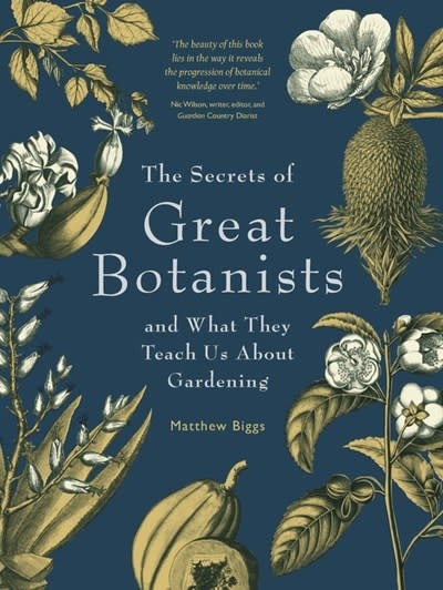 Exisle Publishing The Secrets of Great Botanists: And What They Teach Us About Gardening