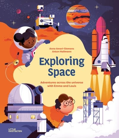 Little Gestalten Exploring Space: Adventures Across the Universe with Emma and Louis