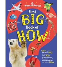 First Big Book of How: How do polar bears keep warm? How do keys open locks? How to spacesuits work? The ultimate book of answers for kids who need to know HOW!