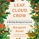 Leaf, Cloud, Crow: A Weekly Backyard Journal