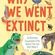 Quill Tree Books Why We Went Extinct: An Illustrated Encyclopedia of the Species That Just Didn't Make It