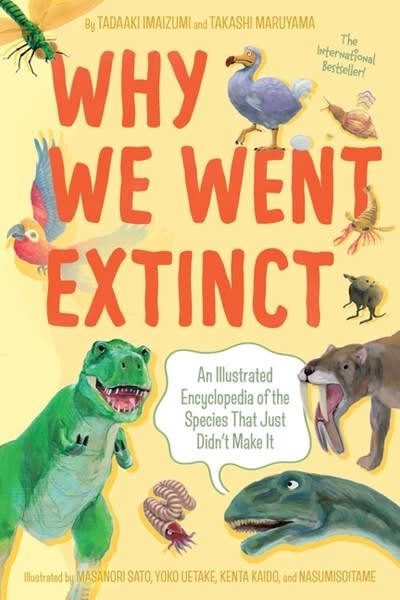 Quill Tree Books Why We Went Extinct: An Illustrated Encyclopedia of the Species That Just Didn't Make It