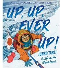 Clarion Books Up, Up, Ever Up! Junko Tabei: A Life in the Mountains