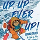 Clarion Books Up, Up, Ever Up! Junko Tabei: A Life in the Mountains
