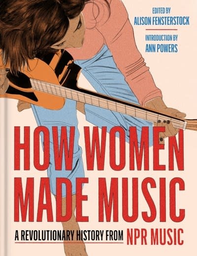 HarperOne How Women Made Music: A Revolutionary History from NPR Music