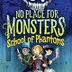 Clarion Books No Place for Monsters: School of Phantoms