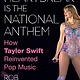 Dey Street Books Heartbreak Is the National Anthem: How Taylor Swift Reinvented Pop Music