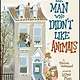 Clarion Books The Man Who Didn't Like Animals