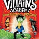 Simon & Schuster Books for Young Readers Villains Academy: How to Steal a Dragon