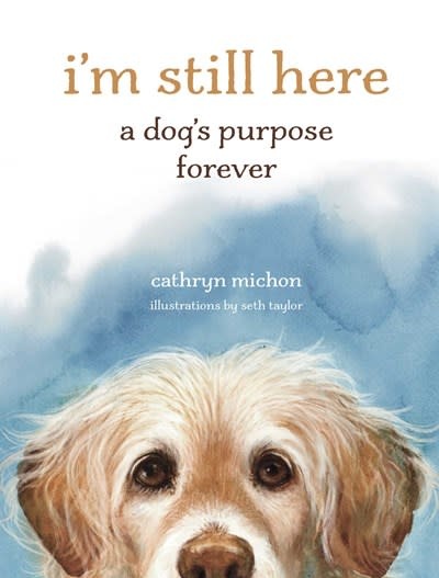 Andrews McMeel Publishing I'm Still Here: A Dog's Purpose Forever