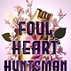 Margaret K. McElderry Books Foul Heart Huntsman