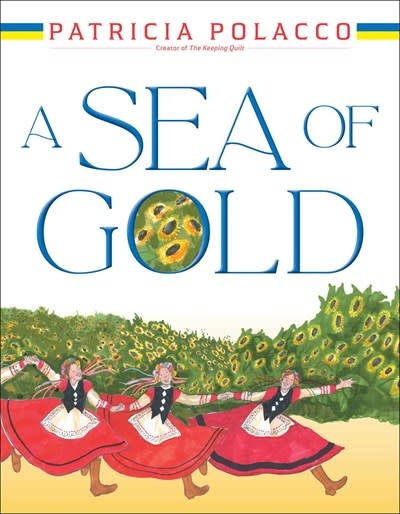 Simon & Schuster/Paula Wiseman Books A Sea of Gold: A Ukrainian Family's Story through the Generations