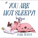 Beach Lane Books You Are Not Sleepy!