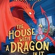 Simon & Schuster Books for Young Readers The House with a Dragon in It