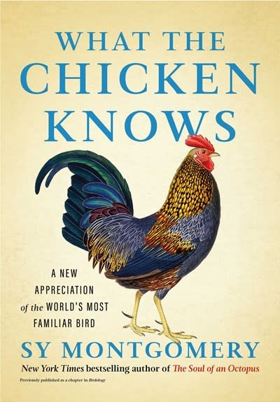 Atria Books What the Chicken Knows: A New Appreciation of the World's Most Familiar Bird