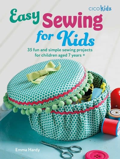 Ryland Peters & Small Easy Sewing for Kids: 35 fun and simple sewing projects for children aged 7 years +