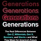 Atria Books Generations: The Real Differences Between Gen Z, Millennials, Gen X, Boomers, and Silents—and What They Mean for America's Future