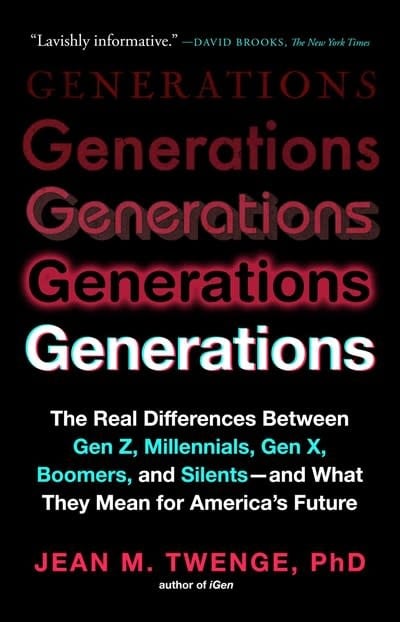 Atria Books Generations: The Real Differences Between Gen Z, Millennials, Gen X, Boomers, and Silents—and What They Mean for America's Future