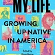 My Life: Growing Up Native in America