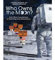 Who Owns the Moon?: And Other Conundrums of Exploring and Using Space