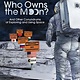 Who Owns the Moon?: And Other Conundrums of Exploring and Using Space