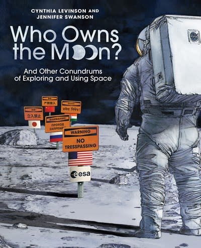 Who Owns the Moon?: And Other Conundrums of Exploring and Using Space
