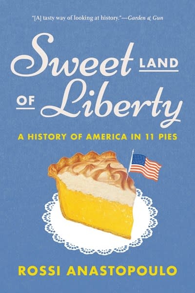 Abrams Press Sweet Land of Liberty: A History of America in 11 Pies
