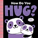 Abrams Appleseed How Do You Hug?: A Little Softies Board Book