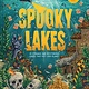 Abrams Books for Young Readers Spooky Lakes: 25 Strange and Mysterious Lakes that Dot Our Planet